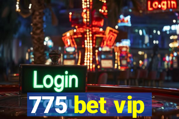 775 bet vip